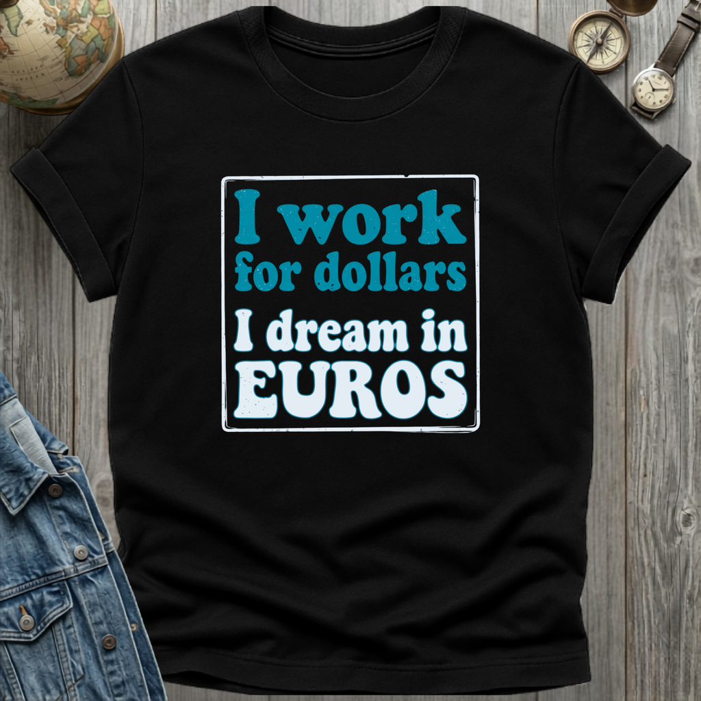 Work for Dollars T-Shirt