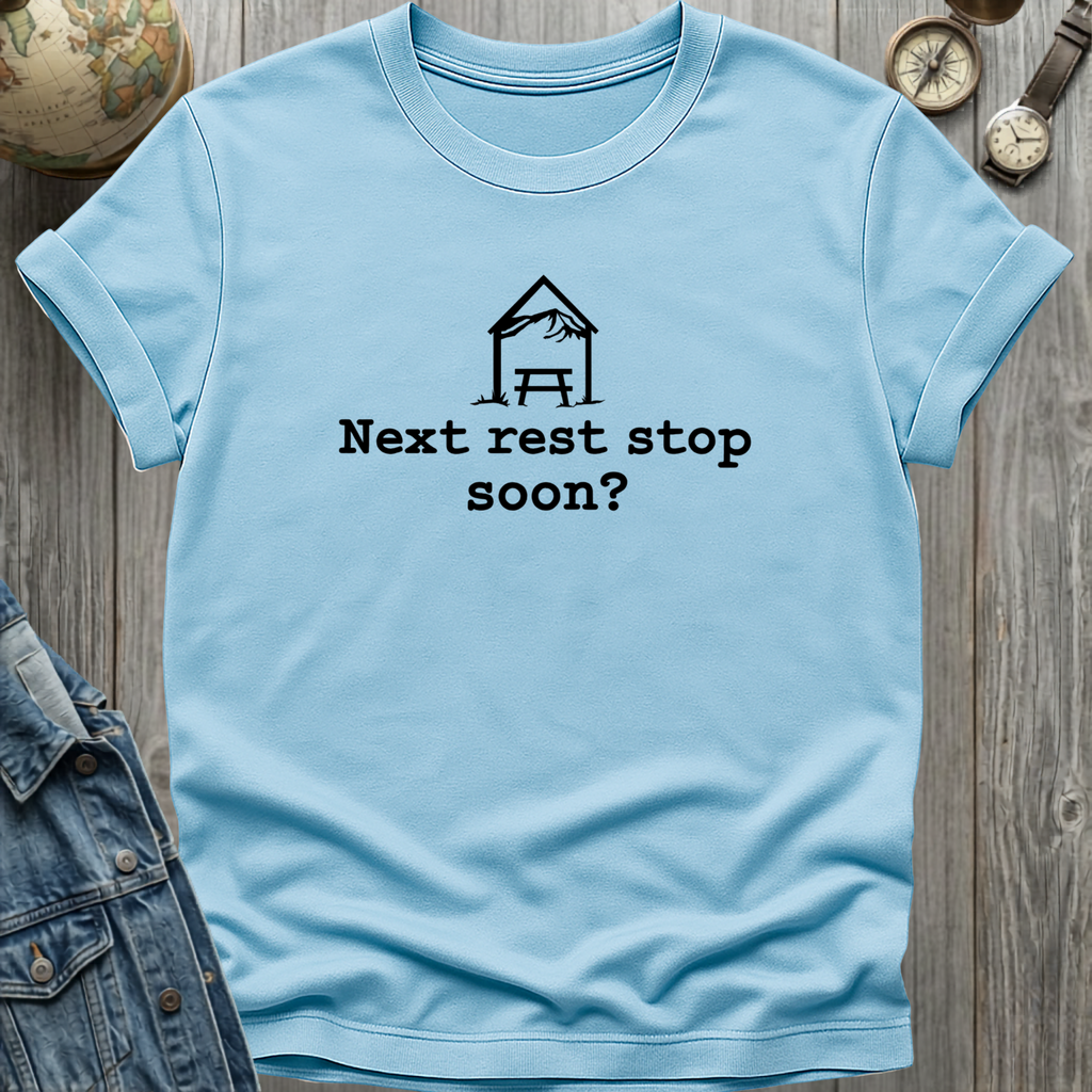 Next Rest Stop Soon? T-Shirt