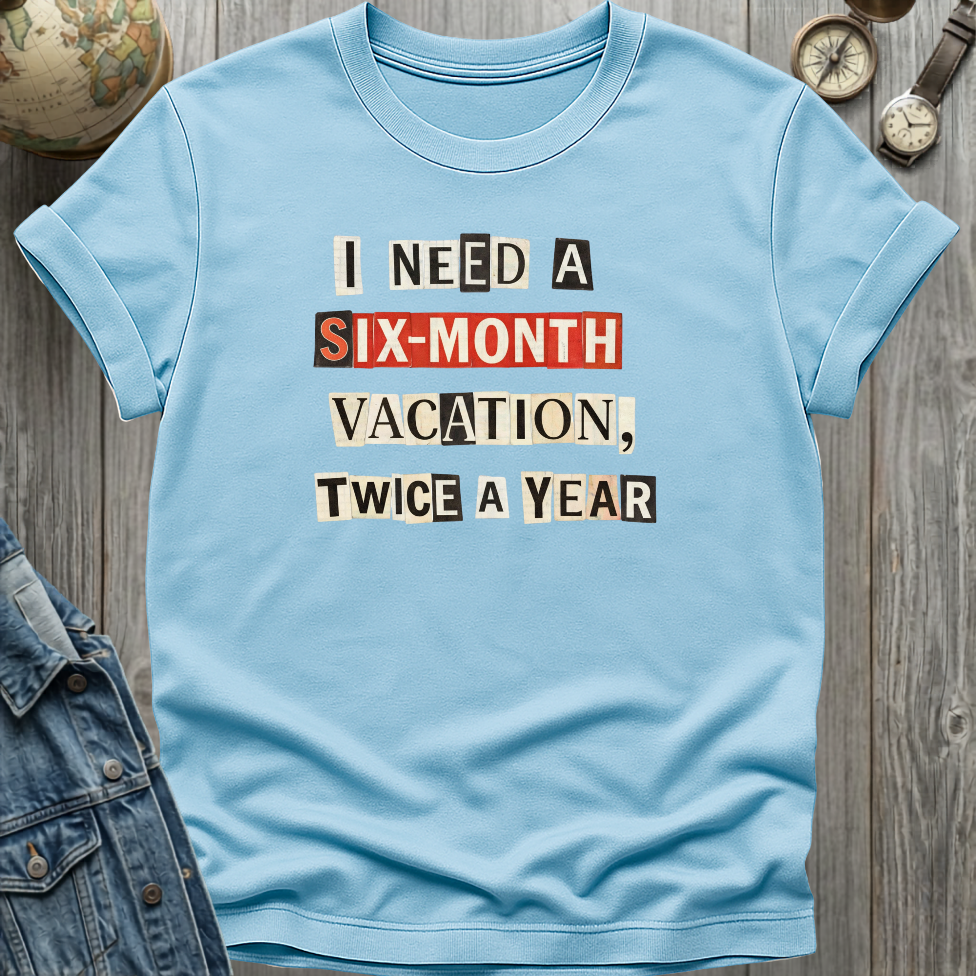 Six Month Vacation T-Shirt