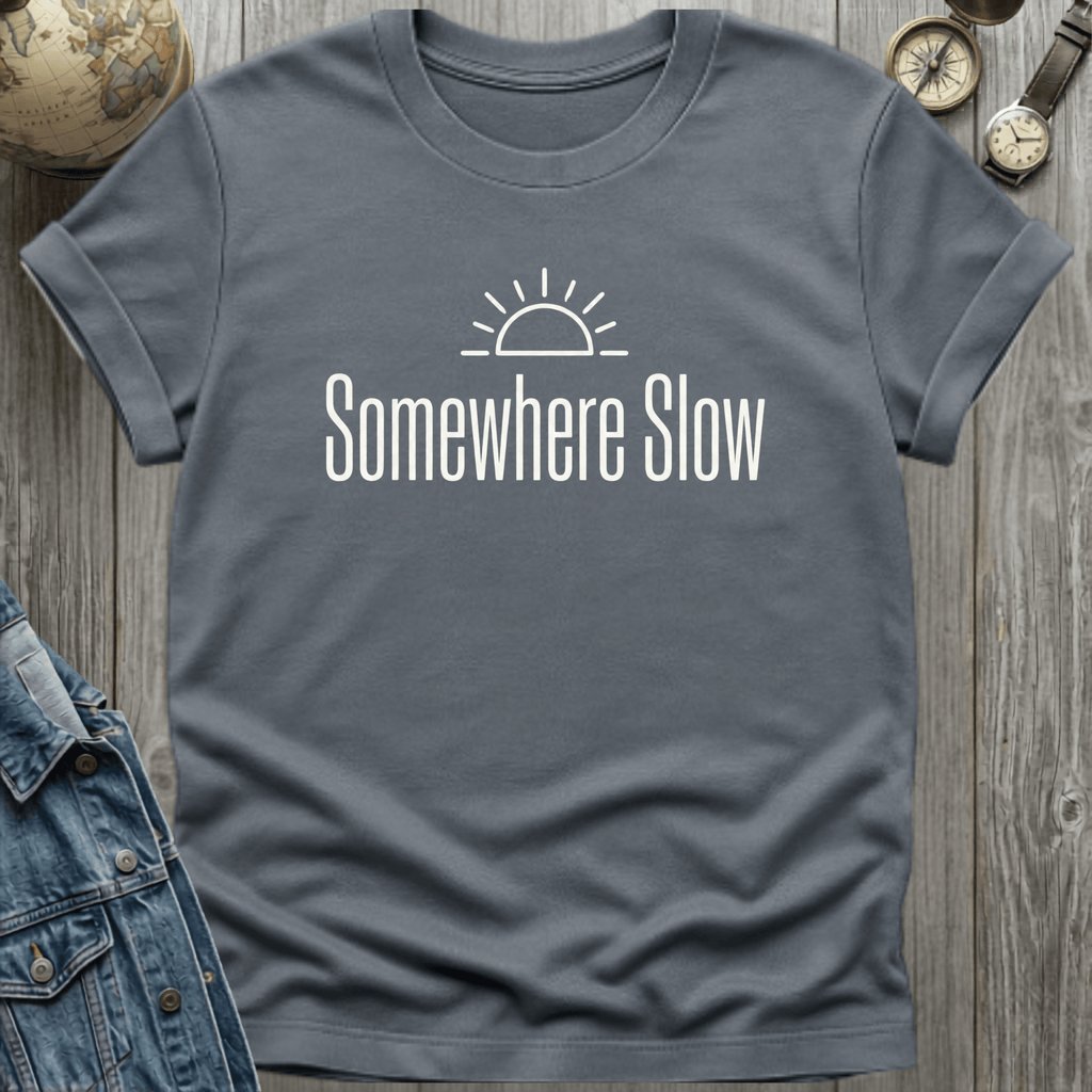 Somewhere Slow T-Shirt