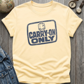 Carry-On Only T-Shirt