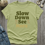 Slow Down See More T-Shirt