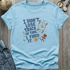Time Fired It T-Shirt