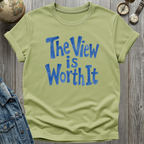 View is Worth It T-Shirt