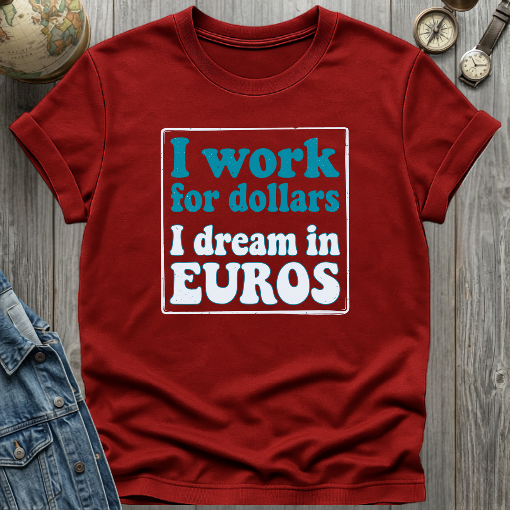 Work for Dollars T-Shirt