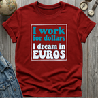 Work for Dollars T-Shirt