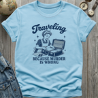 Traveling Murder T-Shirt