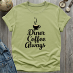 Diner Coffee Always T-Shirt
