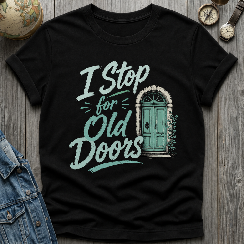 Old Doors Stop T-Shirt