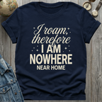 Nowhere Near Home T-Shirt
