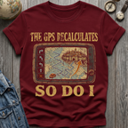 GPS Recalculates T-Shirt