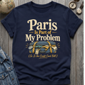 Paris Problem T-Shirt