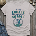 If the Locals Watch T-Shirt