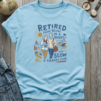 Retired in a Hurry T-Shirt