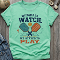 We Came to Watch T-Shirt