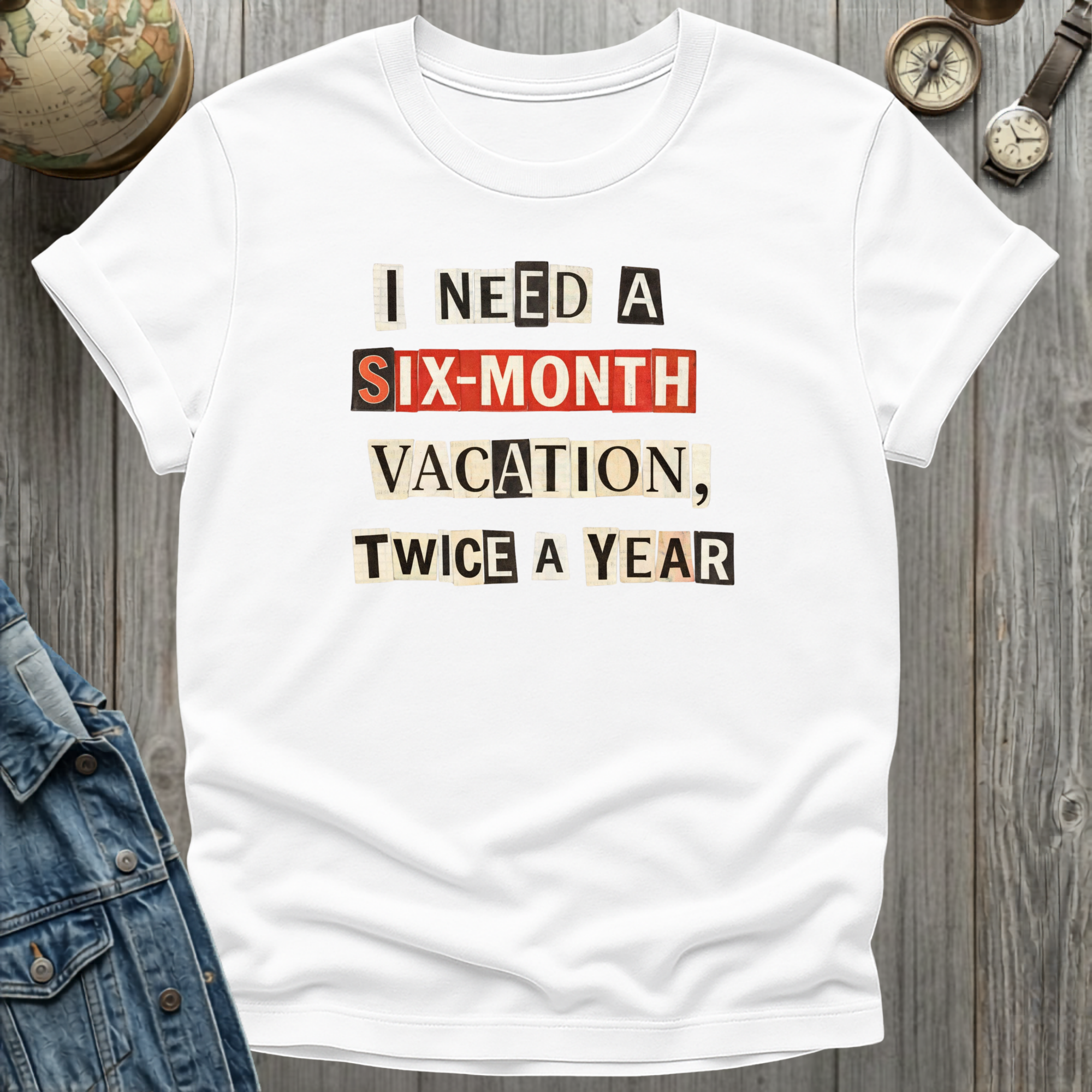 Six Month Vacation T-Shirt