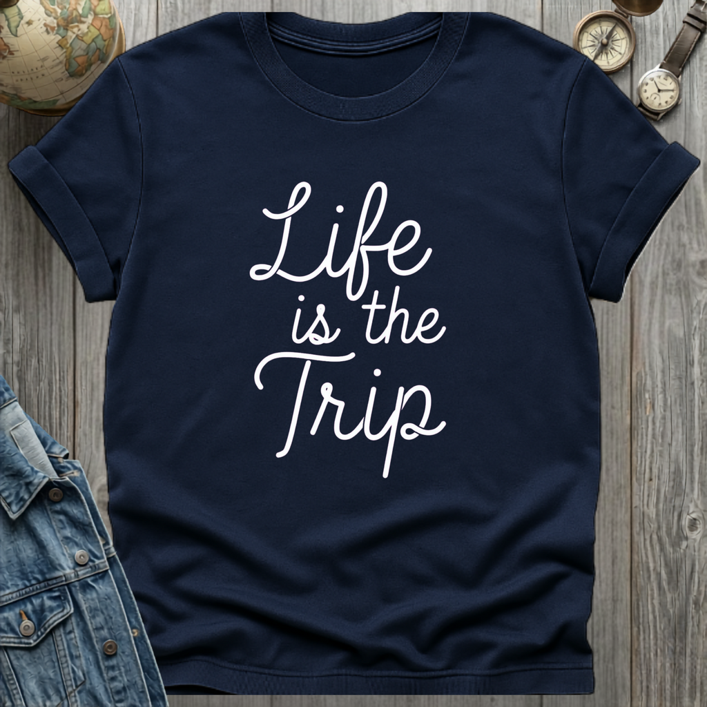 Life is the Trip T-Shirt