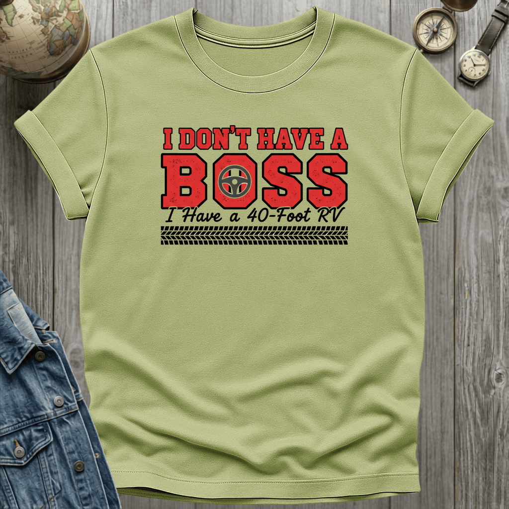 I Dont Have a Boss T-Shirt