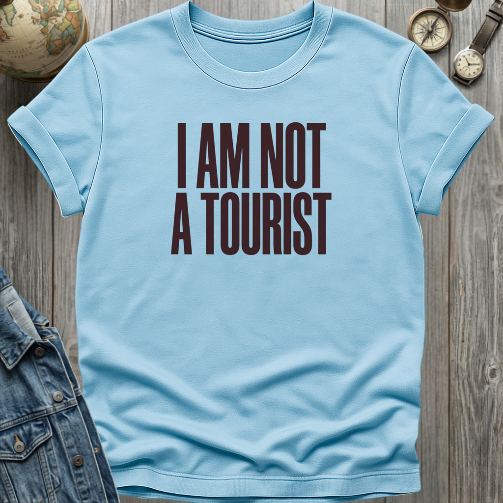 Not a Tourist T-Shirt