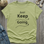 Just Keep Going T-Shirt