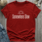 Somewhere Slow T-Shirt