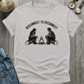 Disconnect to Reconnect T-Shirt
