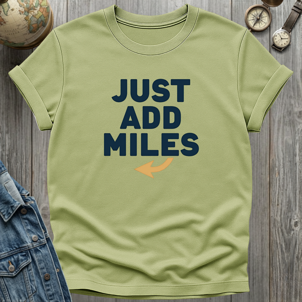 Just Add Miles T-Shirt
