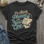 Planning Next One T-Shirt