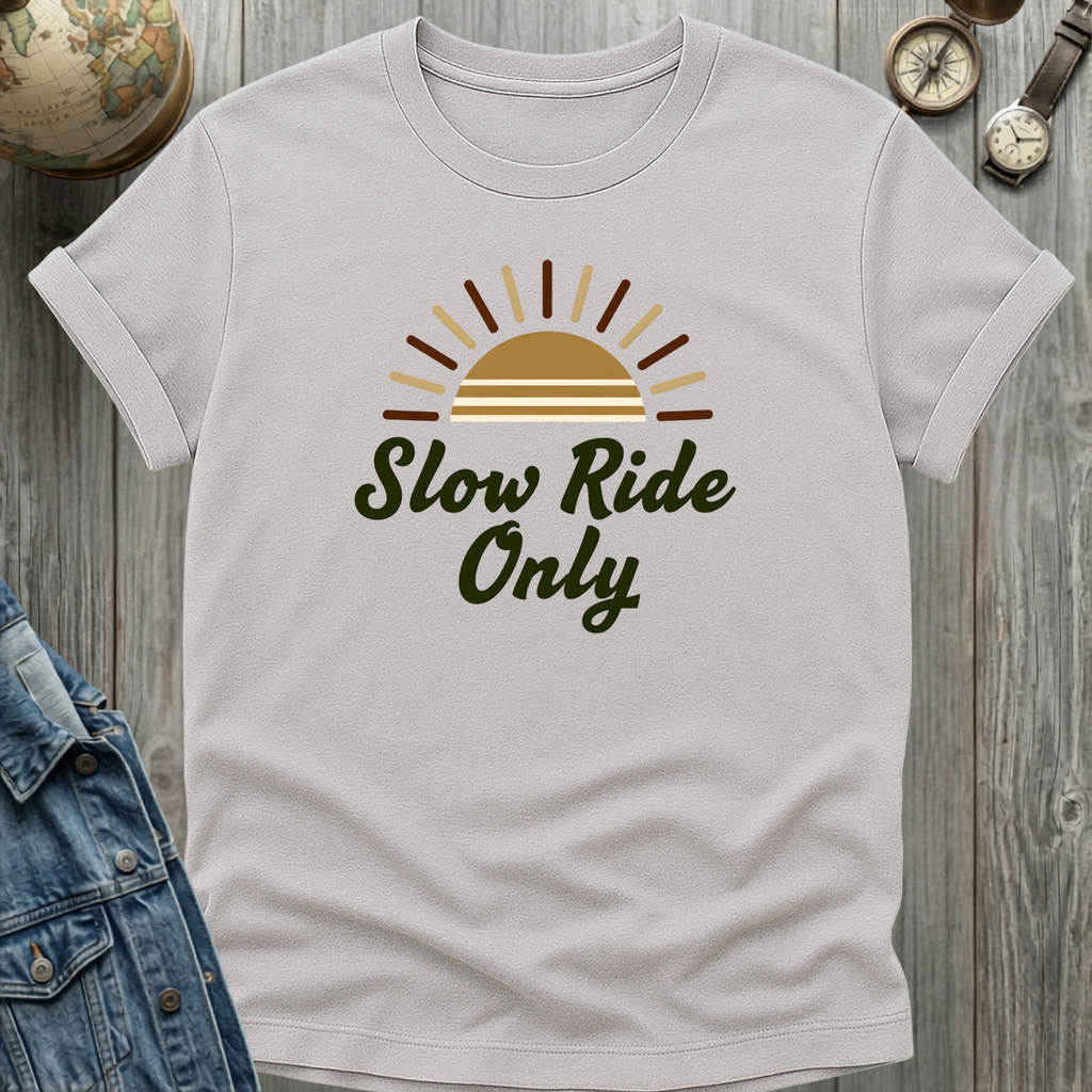 Slow Ride Only T-Shirt