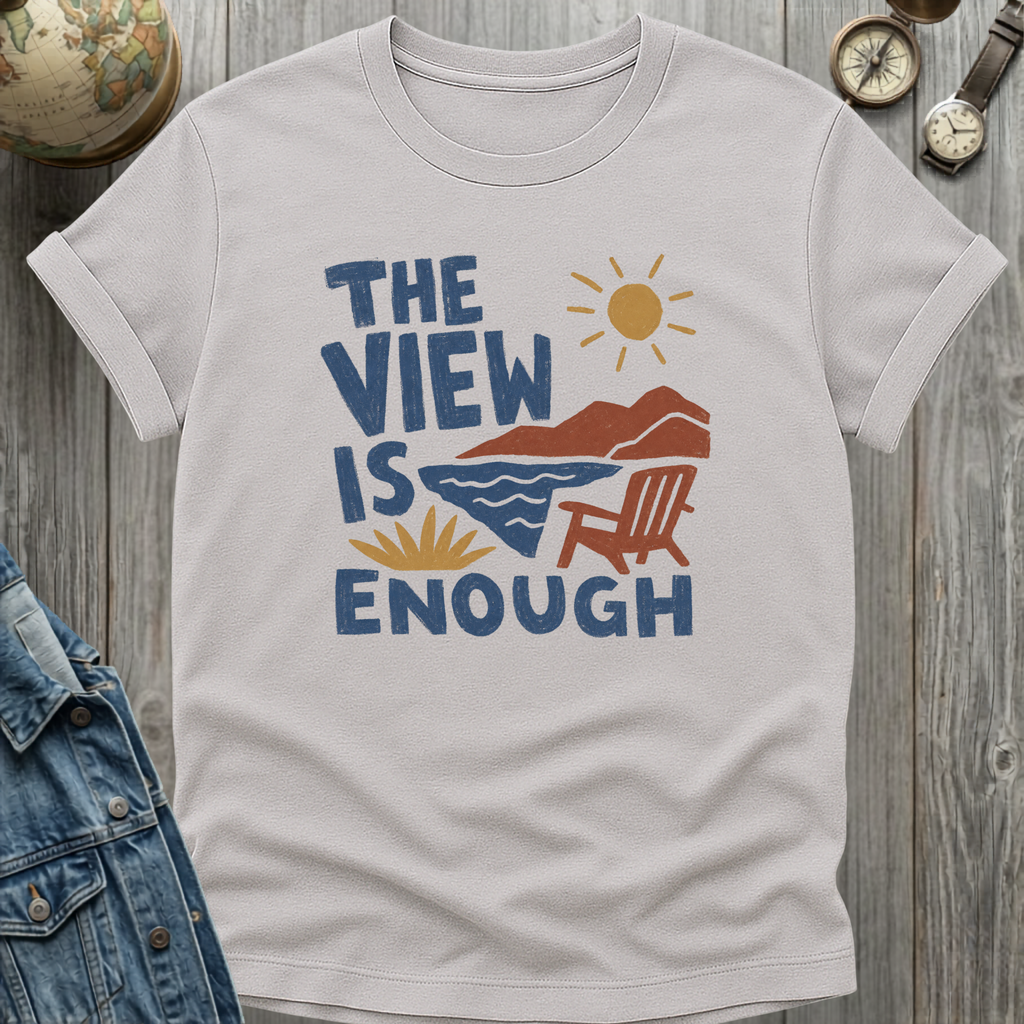 View is Enough T-Shirt