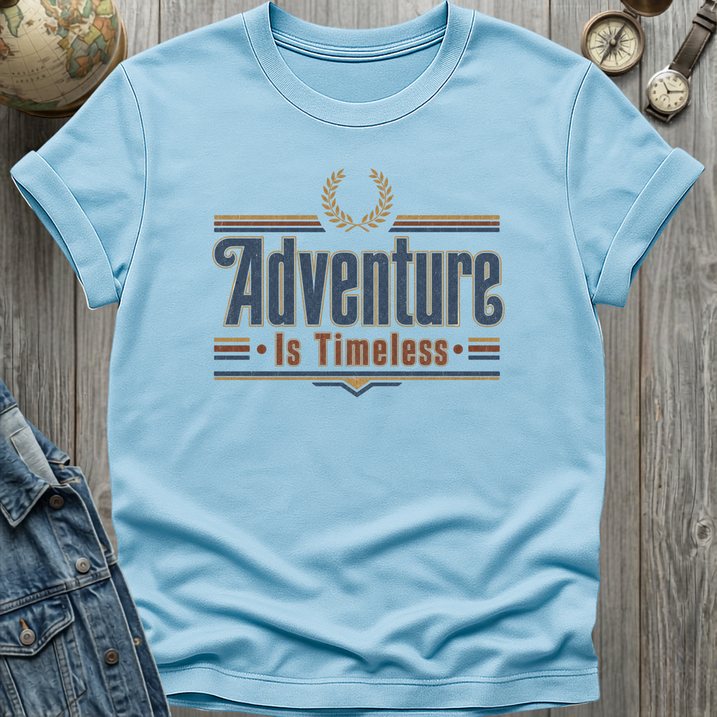 Adventure is Timeless T-Shirt