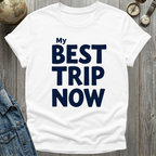 My Best Trip Now T-Shirt