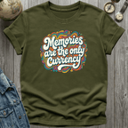 Memories are the Currency T-Shirt