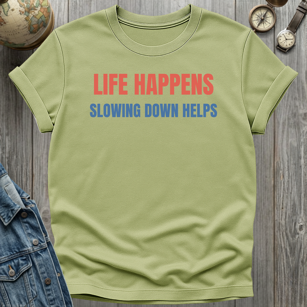 Slowing Down Helps T-Shirt