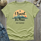Travel For Peace Not Parties T-Shirt