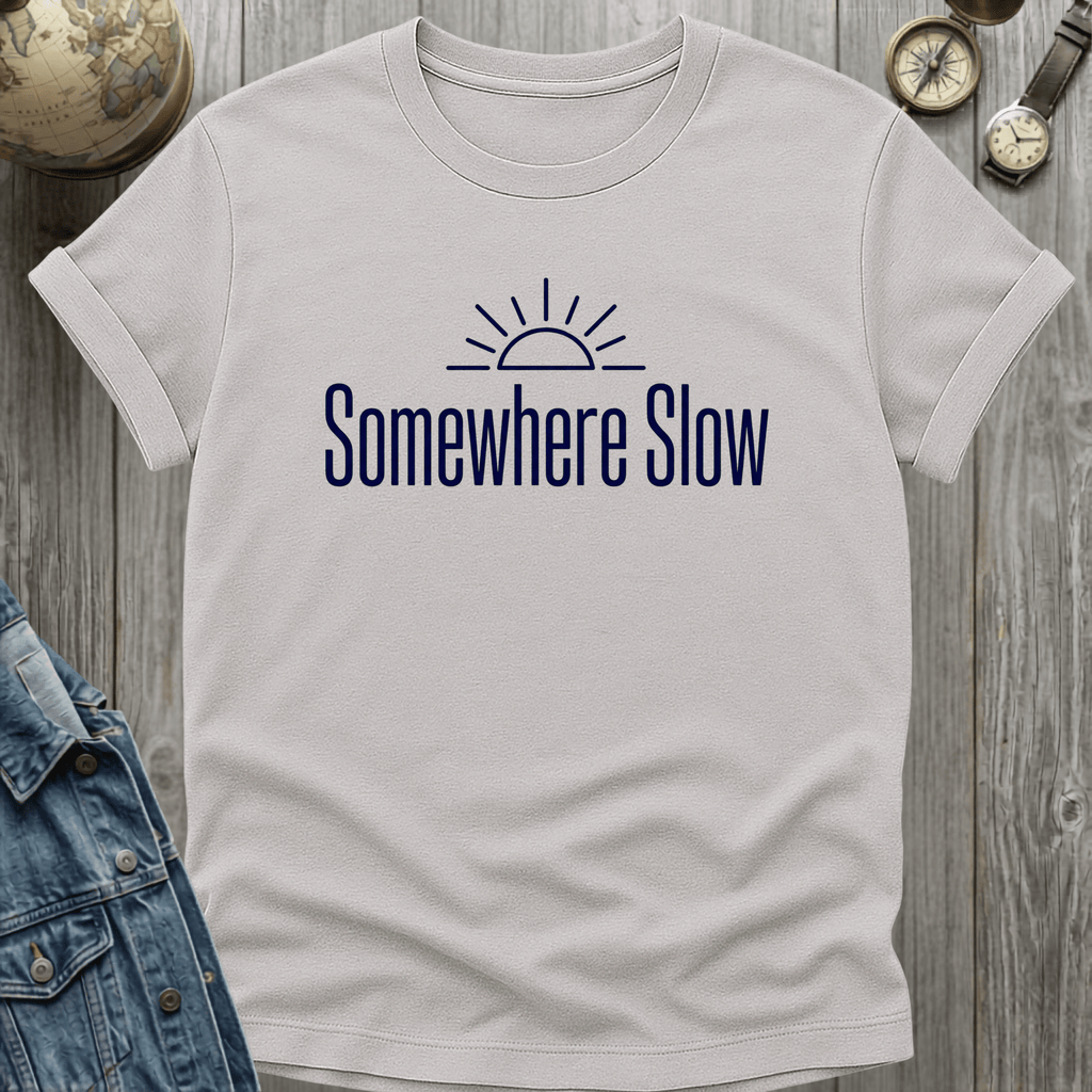 Somewhere Slow T-Shirt