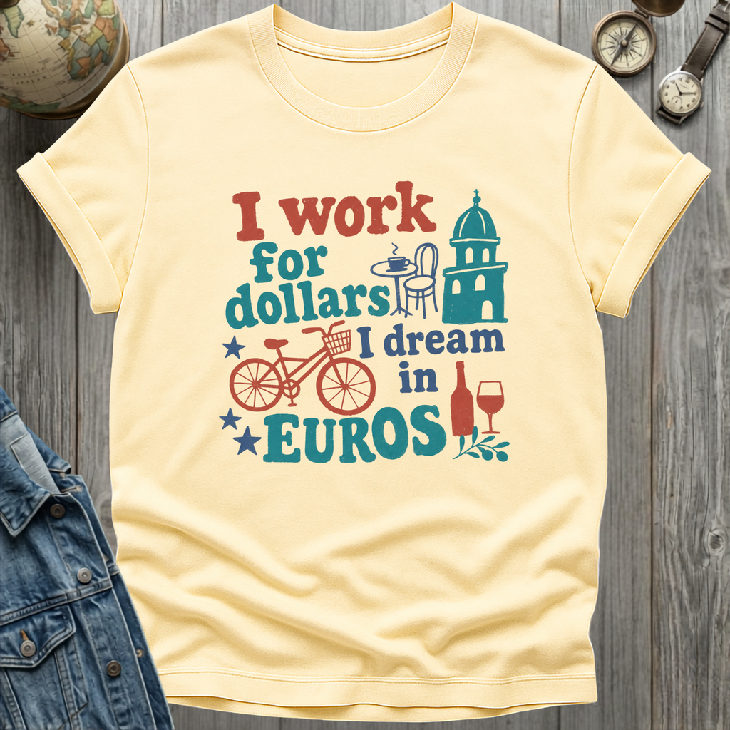 Dream in Euros T-Shirt