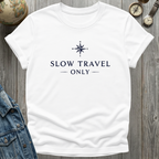 Slow Travel Only T-Shirt