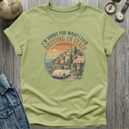 Sorry For What I Said T-Shirt
