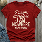 Nowhere Near Home T-Shirt