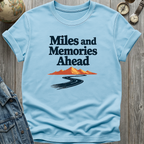 Miles and Memories Ahead T-Shirt