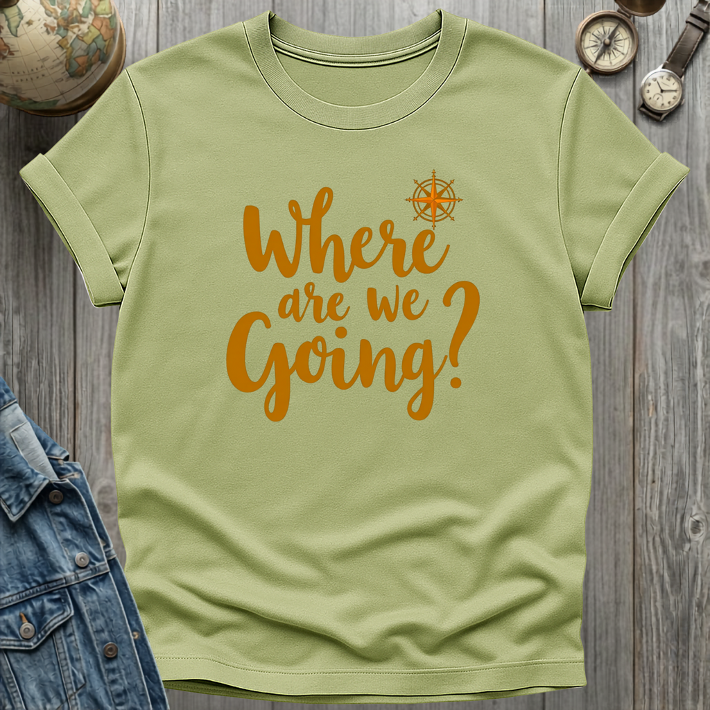 Where Are We Going T-Shirt