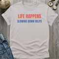 Slowing Down Helps T-Shirt