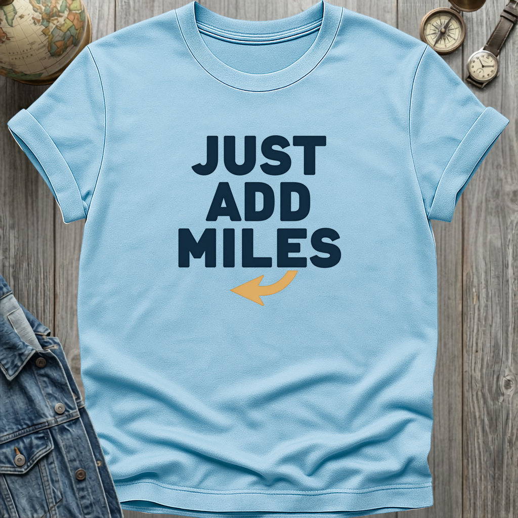 Just Add Miles T-Shirt