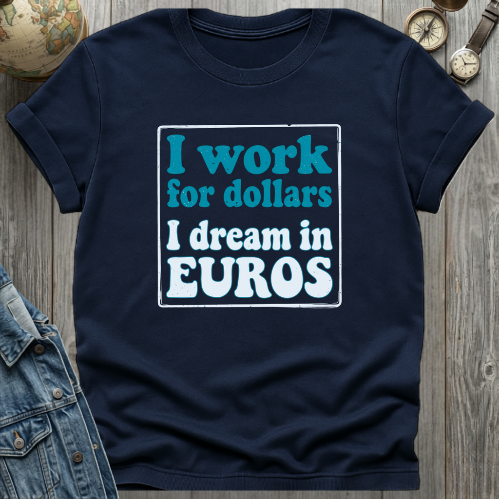 Work for Dollars T-Shirt
