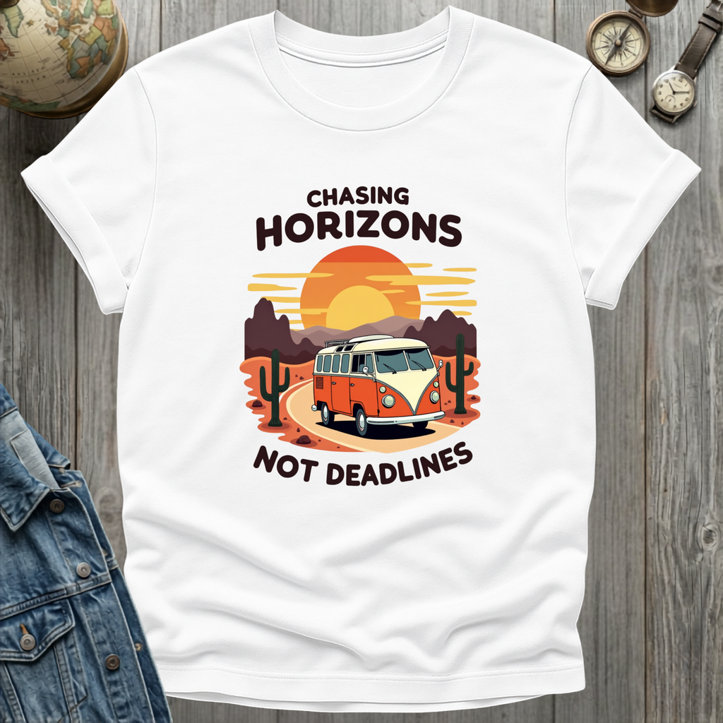 Chasing Horizons Not Deadlines T-Shirt