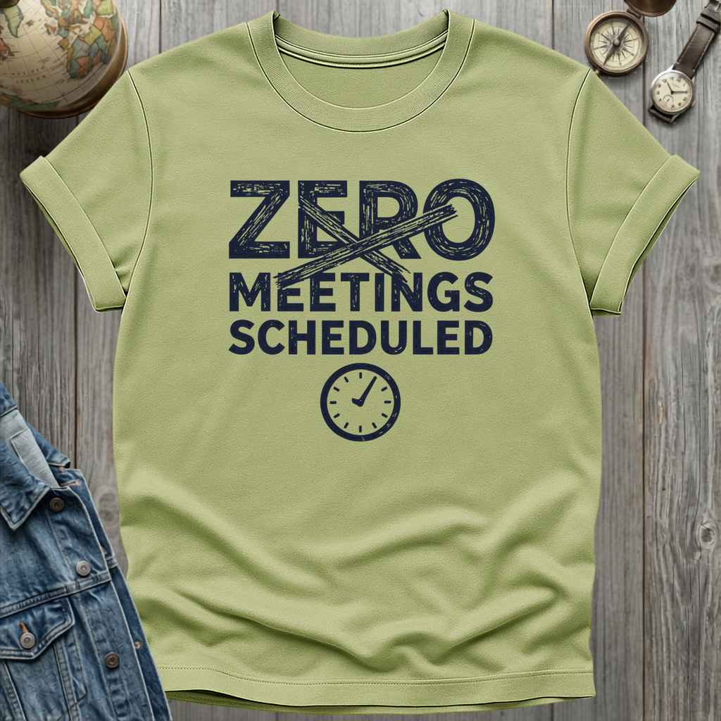 Zero Meetings Scheduled T-Shirt