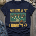 Met An Exit T-Shirt