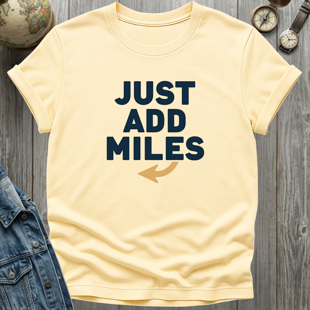 Just Add Miles T-Shirt