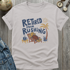 Retired From Rushing T-Shirt